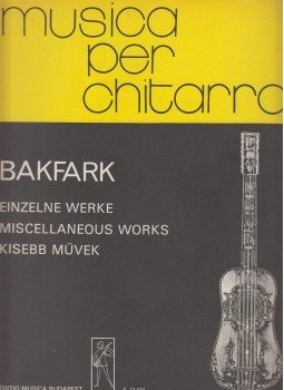 Benkő Dániel, Homolya István - Valentinus Bakfark - Kisebb művek - Miscellaneous works - Einzelne werke Benkő Dániel, Homolya István - Valentinus Bakfark - Kisebb művek - Miscellaneous works - Einzelne werke, Budapest 0 antikvár könyv