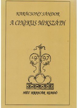 Karácsony Sándor - A cinikus Mikszáth Karácsony Sándor - A cinikus Mikszáth, Budapest 1997 antikvár könyv