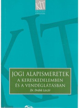 Drábik László Dr. - Jogi alapismeretek a kereskedelemben és a vendéglátásban,  2002 antikvár könyv