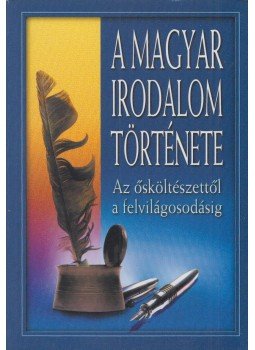 Szilágyi V. Ferenc - A magyar irodalom története I., Budapest 2004 antikvár könyv