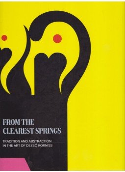 Bak Imre, Bellák Gábor, Csiky Tibor, Hegyi Lóránd, Dr. Keserü Katalin, Tasnádi Zsuzsanna - From the Clearest Springs Bak Imre, Bellák Gábor, Csiky Tibor, Hegyi Lóránd, Dr. Keserü Katalin, Tasnádi Zsuzsanna - From the Clearest Springs, Budapest 2018 antikvár könyv