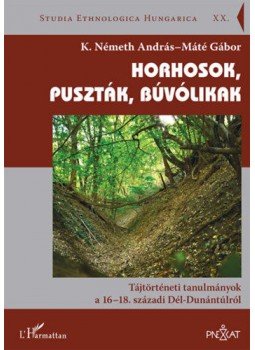 K. Németh András, Máté Gábor - Horhosok, puszták, búvólikak - Tájtörténeti tanulmányok a 16-18. századi Dél-Dunántúlról, null 2020 antikvár könyv