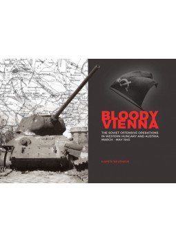 Kamen Nevenkin - Bloody Vienna - The Soviet Offensive Operations in Western Hungary and Austria, March-May 1945, null 2020 antikvár könyv