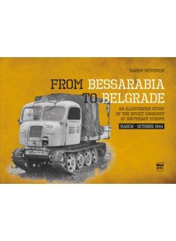 Kamen Nevenkin - From Bessarabia to Belgrade - An Illustrated Study of the Soviet Conquest of Southeast Europe, March-October 1944, null 2020 antikvár könyv