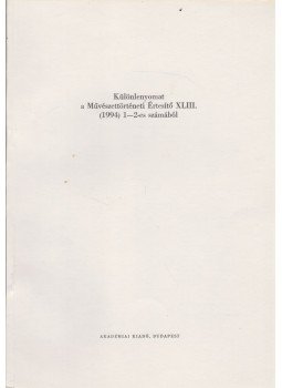  - Különlenyomat a Művészettörténeti Értesítő XLIII. (1994) 1-2-es számából, Budapest 0 antikvár könyv