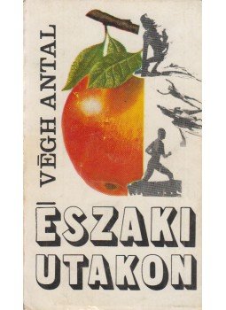 Végh Antal - Északi utakon (dedikált) Végh Antal - Északi utakon (dedikált), Budapest 1976 antikvár könyv