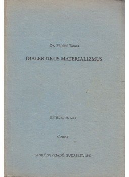 Földesi Tamás - Dialektikus materializmus Földesi Tamás - Dialektikus materializmus, Budapest 1987 antikvár könyv