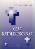 Dr. Tomka Miklós - Csak katolikusoknak (dedikált)
