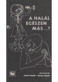 Juszt László,Zeley László - A halál egészen más...? (dedikált)