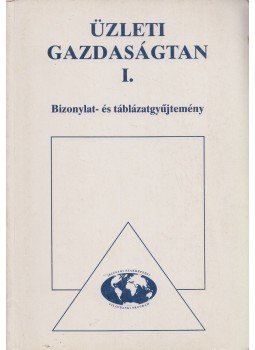  - Üzleti gazdaságtan I. - Bizonylat- és táblázatgyűjtemény, Budapest 1996 antikvár könyv