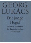 Georg Lukács - Der junge Hegel und die Probleme der kapitalistischen Gesellschaft
