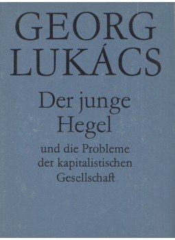 Georg Lukács - Der junge Hegel und die Probleme der kapitalistischen Gesellschaft Georg Lukács - Der junge Hegel und die Probleme der kapitalistischen Gesellschaft, Berlin 1986 antikvár könyv