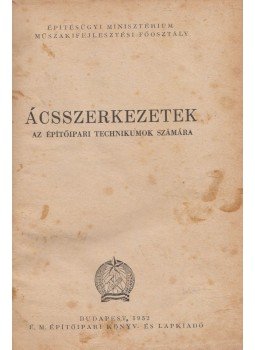 Tobiás László, Tobiás Loránd, Farkas Pál - Ácsszerkezetek Tobiás László, Tobiás Loránd, Farkas Pál - Ácsszerkezetek, Budapest 1952 antikvár könyv
