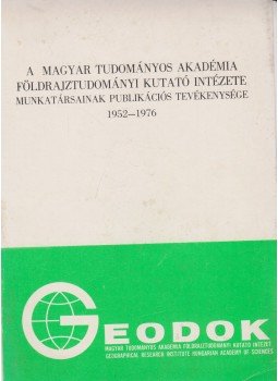 Simonfai Lászlóné, Turchányi Sándorné - A Magyar Tudományos Akadémia Földrajztudományi kutató intézete munkatársainak publikációs tevékenysége 1952-1976, Budapest 1976 antikvár könyv