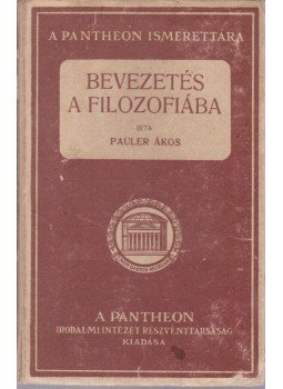 Pauler Ákos - Bevezetés a filozófiába Pauler Ákos - Bevezetés a filozófiába, Budapest 1920 antikvár könyv
