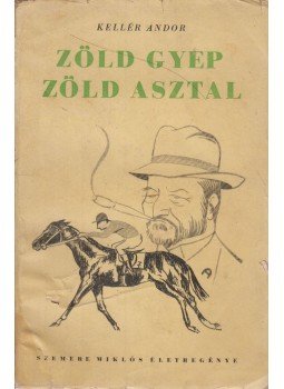 Kellér Andor - Zöld gyep, zöld asztal Kellér Andor - Zöld gyep, zöld asztal, Budapest 0 antikvár könyv