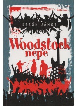 Sebők János - Woodstock népe Sebők János - Woodstock népe, Budapest 2009 antikvár könyv