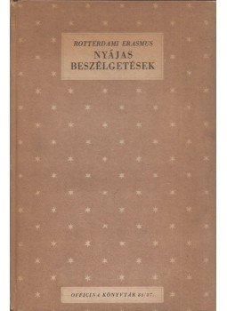 Rotterdami Erasmus - Nyájas beszélgetések Rotterdami Erasmus - Nyájas beszélgetések, Budapest 0 antikvár könyv