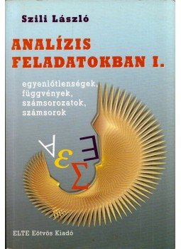 Dr. Szili László - Analízis feladatokban I. Dr. Szili László - Analízis feladatokban I., Budapest 2005 antikvár könyv