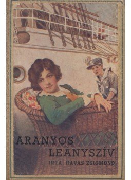 Havas Zsigmond - Aranyos leányszív Havas Zsigmond - Aranyos leányszív, Budapest 0 antikvár könyv