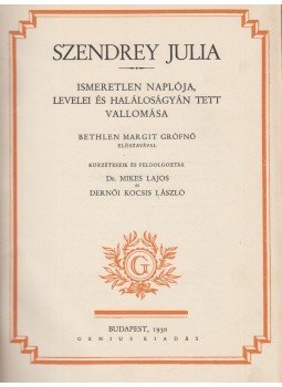 Dernői Kocsis László, Dr. Mikes Lajos, Szendrey Júlia - Szendrey Julia ismeretlen naplója, levelei és haláloságyán tett vallomása Dernői Kocsis László, Dr. Mikes Lajos, Szendrey Júlia - Szendrey Julia ismeretlen naplója, levelei és haláloságyán tett vallomása, Budapest 1930 antikvár könyv
