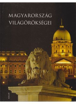 Illés Andrea - Magyarország világörökségei Illés Andrea - Magyarország világörökségei, Budapest 2011 antikvár könyv
