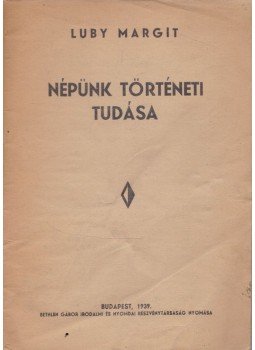 Luby Margit - Népünk történeti tudása, Budapest 1939 antikvár könyv