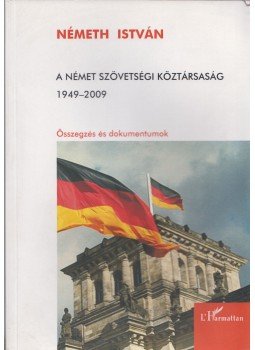 Németh István - A Német Szövetségi Köztársaság 1949-2009 - Összegzés és dokumentumok, Budapest 2010 antikvár könyv