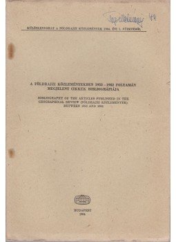  - A Földrajzi Közleményekben 1953-1982 folyamán megjelent cikkek Bibliográfiája, Budapest 1984 antikvár könyv