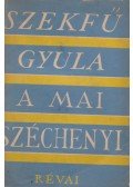 Széchenyi István,Szekfű Gyula - A mai Széchenyi