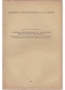 Lovász György, Miklós Gyula - A Földrajzi Közleményekben 1953-1966 folyamán megjelent cikkek Bibliográfiája, Budapest 1967 antikvár könyv