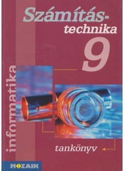 Rozgonyi-Borus Ferenc - Számítástechnika 9. Rozgonyi-Borus Ferenc - Számítástechnika 9., Szeged 2001 antikvár könyv
