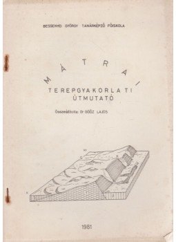 Göőz Lajos - Mátrai Terepgyakorlati útmutató,  1981 antikvár könyv