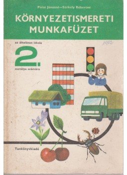 Pirisi Jánosné, Székely Róbertné - Környezetismereti munkafüzet 2. osztály számára, Budapest 1983 antikvár könyv