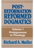 Richard A. Muller - Post-Reformation Reformed Dogmatics Vol.1