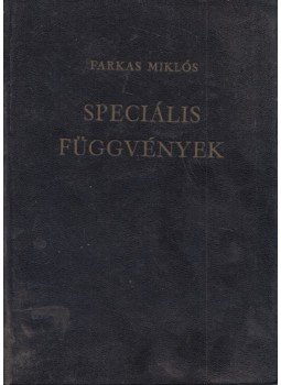 Dr. Farkas Miklós - Speciális függvények Dr. Farkas Miklós - Speciális függvények, Budapest 1964 antikvár könyv