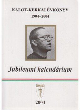 P. Bálint József, Kozma Róbert - Kalot-Kerkai évkönyv jubileumi kalendárium 1904-2004, Budapest 2003 antikvár könyv