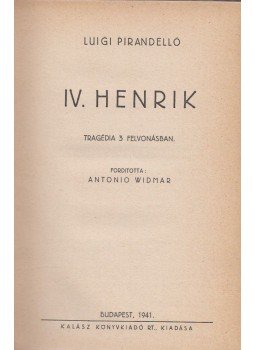 Pirandello, Luigi - IV. Henrik Pirandello, Luigi - IV. Henrik, Budapest 1941 antikvár könyv