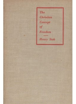 Henry Stob - The Christian Concept of Freedom Henry Stob - The Christian Concept of Freedom, Michigan 1957 antikvár könyv