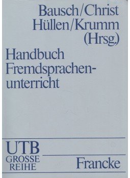Karl-Richard Bausch, Herbert Christ, Werner Hüllen, Hans-Jürgen Krumm - Handbuch Fremdsprachenunterricht Karl-Richard Bausch, Herbert Christ, Werner Hüllen, Hans-Jürgen Krumm - Handbuch Fremdsprachenunterricht, Tübingen 1991 antikvár könyv