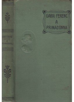 Garai Ferenc - A primadonna, Budapest 0 antikvár könyv