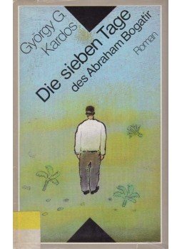 Kardos G. György - Die sieben Tage des Abraham Bogatir Kardos G. György - Die sieben Tage des Abraham Bogatir, Berlin 1980 antikvár könyv