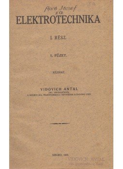 Vidovich Antal - Elektrotechnika I. / 1-4. füzet (egybekötve) Vidovich Antal - Elektrotechnika I. / 1-4. füzet (egybekötve), Szeged 1930 antikvár könyv