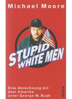 Moore, Michael - Stupid White Men Moore, Michael - Stupid White Men, München 2003 antikvár könyv