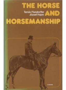 Flandorffer Tamás, Hajas József - The Horse and Horsemanship Flandorffer Tamás, Hajas József - The Horse and Horsemanship, Budapest 1979 antikvár könyv