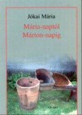 Jókai Mária - Mária-naptól Márton-napig - NYITRA VIDÉKÉNEK NÉPI HAGYOMÁNYAI 4.