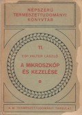 Dr. Valter László,Dr. Dudich Endre,Dr. Szabó Elemér - A mikroszkóp és kezelése