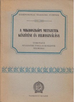 Dr. Ákos István - A mikroszkópi metszetek készítése és felhasználása, Budapest 1955 antikvár könyv