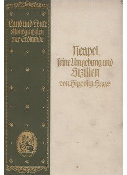 Hippolyt Haas - Neapel, seine Umgebung und Sizilien, Leipzig 1911 antikvár könyv