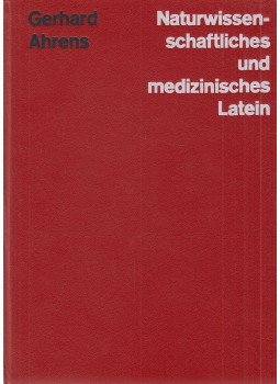Ahrens, Gerhard - Naturwissenschaftliches und medizinisches Latein, Leipzig 1983 antikvár könyv